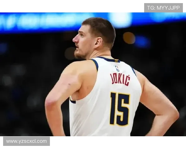 尼古拉约基奇:从天才新星到NBA历史伟大中锋的传奇之路